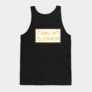 fork off eleanor Tank Top